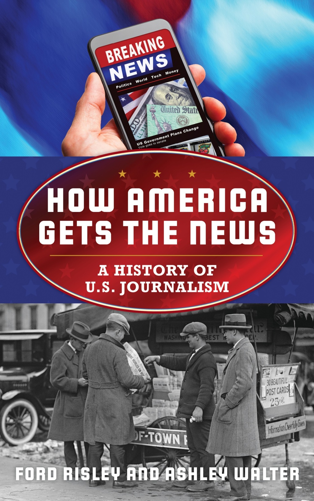 How America Gets the News A History of U.S. Journalism 1st Edition