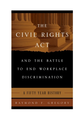 Cover image: The Civil Rights Act and the Battle to End Workplace Discrimination 1st edition 9781442237223