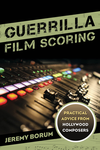 Cover image: Guerrilla Film Scoring 1st edition 9781442237285