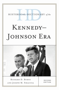 Cover image: Historical Dictionary of the Kennedy-Johnson Era 2nd edition 9781442237919