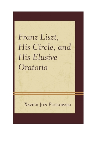 Imagen de portada: Franz Liszt, His Circle, and His Elusive Oratorio 1st edition 9781442238022