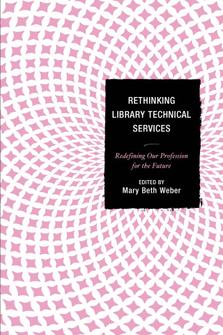 Imagen de portada: Rethinking Library Technical Services 1st edition 9781442248717