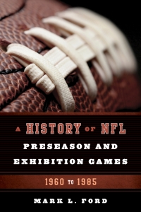 Imagen de portada: A History of NFL Preseason and Exhibition Games 9781442238909