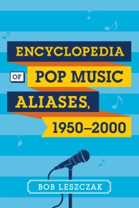 Imagen de portada: Encyclopedia of Pop Music Aliases, 1950-2000 9781442240070