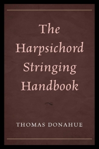 Omslagafbeelding: The Harpsichord Stringing Handbook 9781442243446