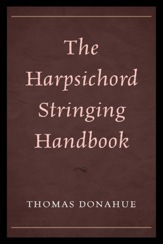 Cover image: The Harpsichord Stringing Handbook 1st edition 9781442243446