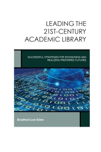Titelbild: Leading the 21st-Century Academic Library 9781442248175