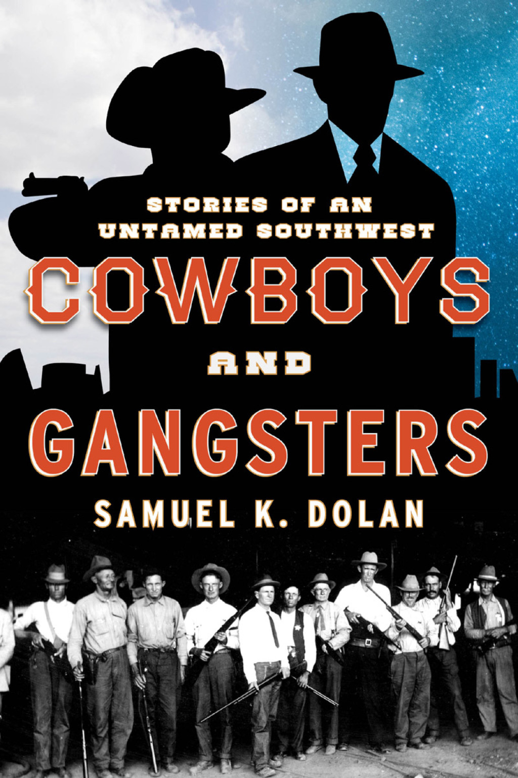 Cowboys and Gangsters Stories of an Untamed Southwest