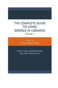 صورة الغلاف: The Complete Guide to Using Google in Libraries 9781442246904