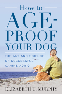 صورة الغلاف: How to Age-Proof Your Dog 9781442247161