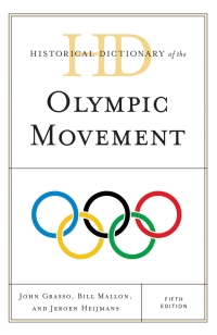 Omslagafbeelding: Historical Dictionary of the Olympic Movement 5th edition 9781442248595