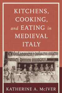 Omslagafbeelding: Kitchens, Cooking, and Eating in Medieval Italy 9781442248946
