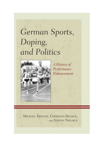 Omslagafbeelding: German Sports, Doping, and Politics 9781442249202