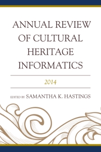 Imagen de portada: Annual Review of Cultural Heritage Informatics 9781442250116