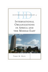 Cover image: Historical Dictionary of International Organizations in Africa and the Middle East 9781442250178
