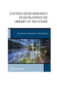 表紙画像: Cutting-Edge Research in Developing the Library of the Future 9781442250451