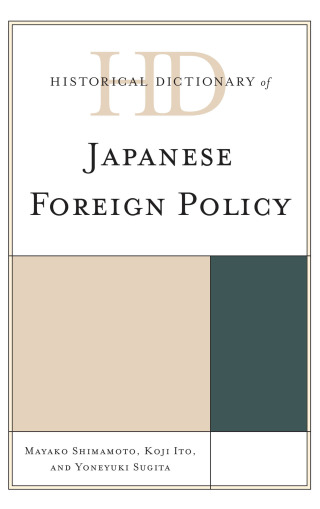 Cover image: Historical Dictionary of Japanese Foreign Policy 1st edition 9781442250680