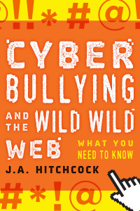 Omslagafbeelding: Cyberbullying and the Wild, Wild Web 9781538122358