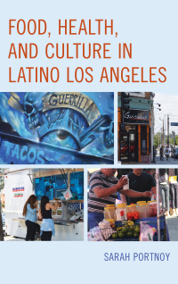 Omslagafbeelding: Food, Health, and Culture in Latino Los Angeles 9781442251298