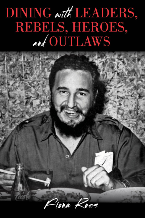 Dining with Leaders, Rebels, Heroes, and Outlaws - FULL INSTANT DOWNLOAD | PDF DOCX EPUB