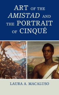 Omslagafbeelding: Art of the Amistad and The Portrait of Cinqué 9781442253407