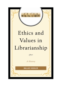 Titelbild: Ethics and Values in Librarianship 9781442254268