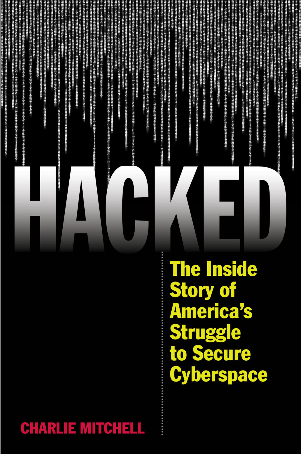 Hacked The Inside Story of America’s Struggle to Secure Cyberspace