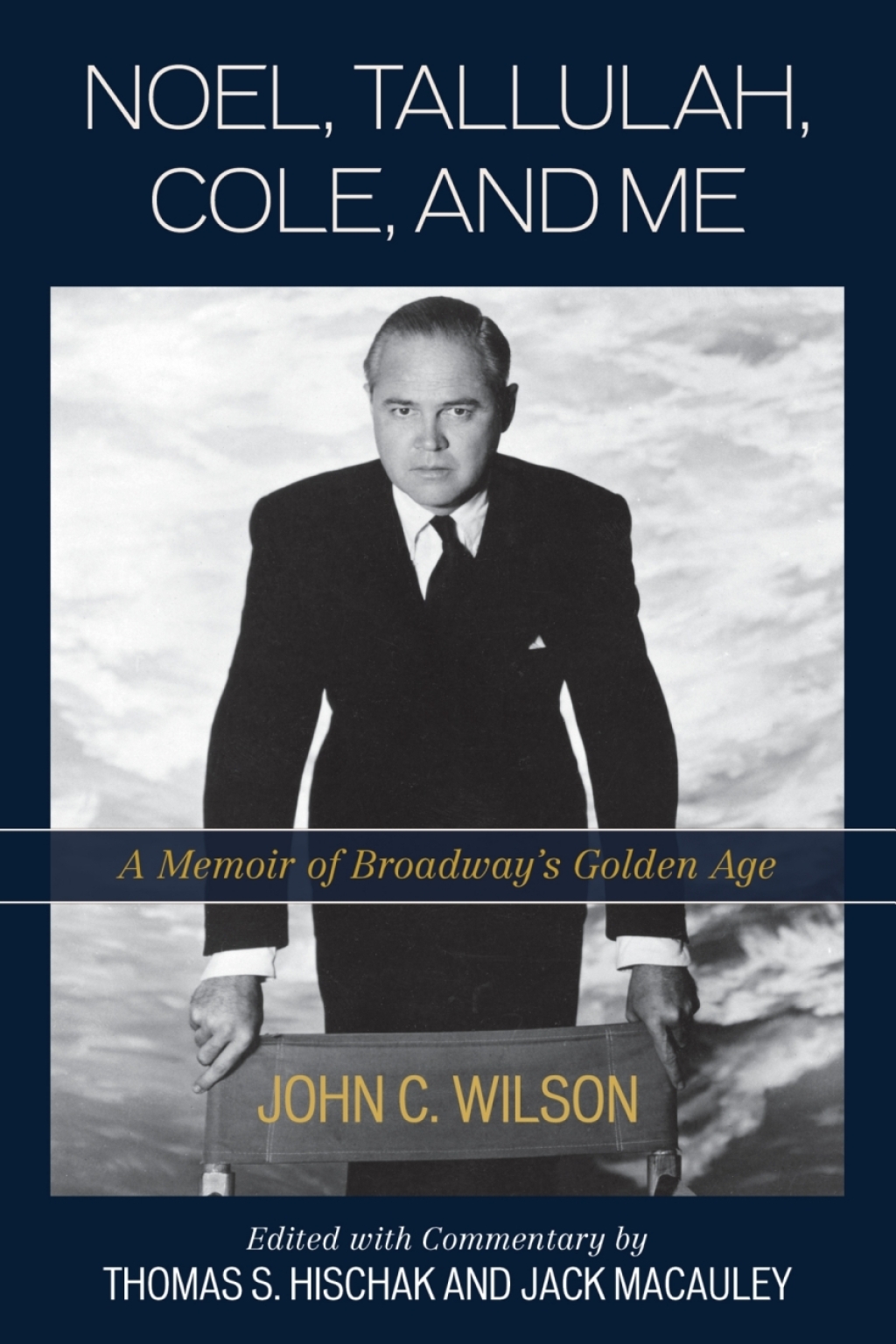 Noel, Tallulah, Cole, and Me A Memoir of Broadway’s Golden Age
