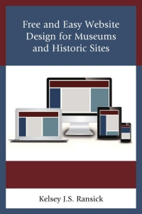 Cover image: Free and Easy Website Design for Museums and Historic Sites 9781442255791