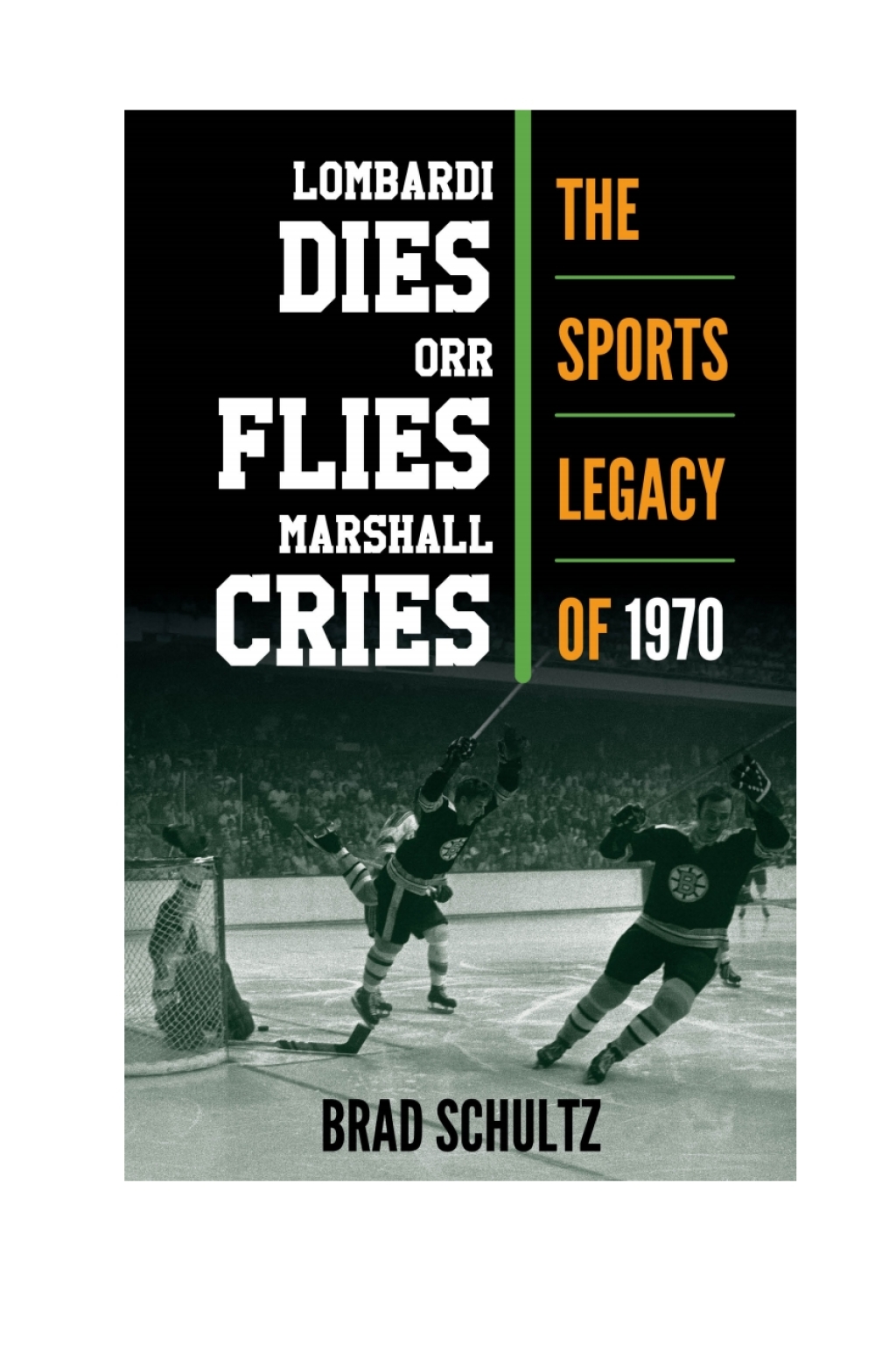 Lombardi Dies, Orr Flies, Marshall Cries The Sports Legacy of 1970