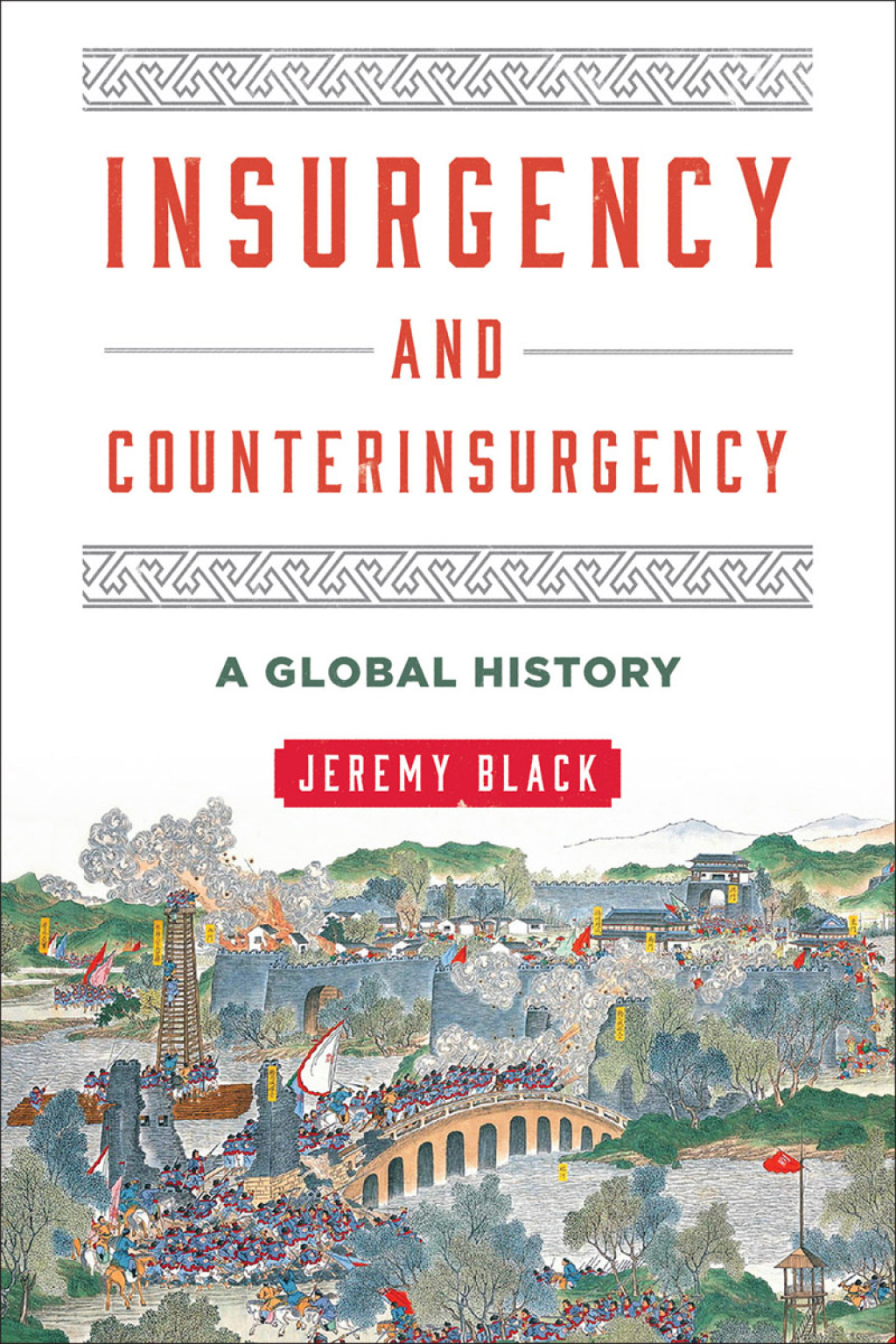 Insurgency and Counterinsurgency A Global History 1st Edition