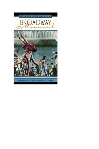 Cover image: Historical Dictionary of the Broadway Musical 2nd edition 9781442256682