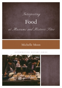 Omslagafbeelding: Interpreting Food at Museums and Historic Sites 9781442257207