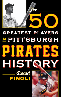 صورة الغلاف: The 50 Greatest Players in Pittsburgh Pirates History 9781442258709