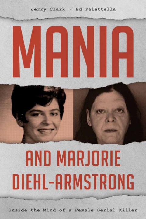 Mania and Marjorie Diehl-Armstrong: Inside the Mind of a Female Serial Killer - FULL INSTANT DOWNLOAD | PDF DOCX EPUB