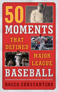Titelbild: 50 Moments That Defined Major League Baseball 9781442260542