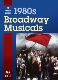 صورة الغلاف: The Complete Book of 1980s Broadway Musicals 9781442260917