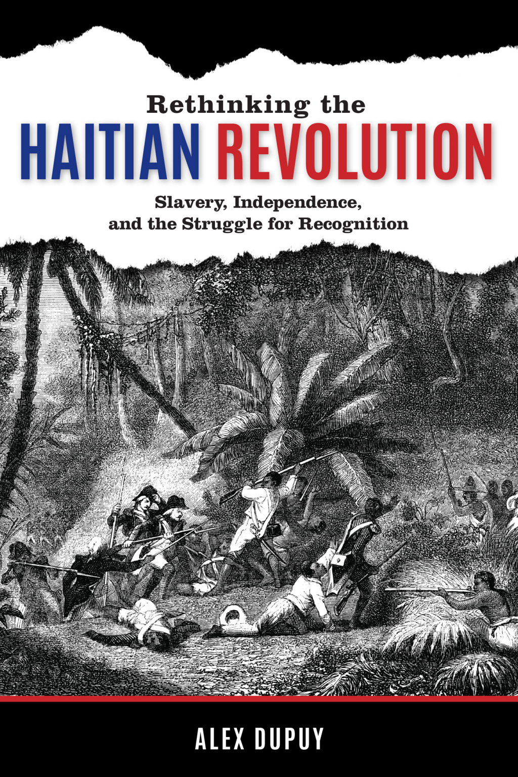 Rethinking the Haitian Revolution Slavery, Independence, and the Struggle for Recognition