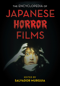 Titelbild: The Encyclopedia of Japanese Horror Films 9781442261662
