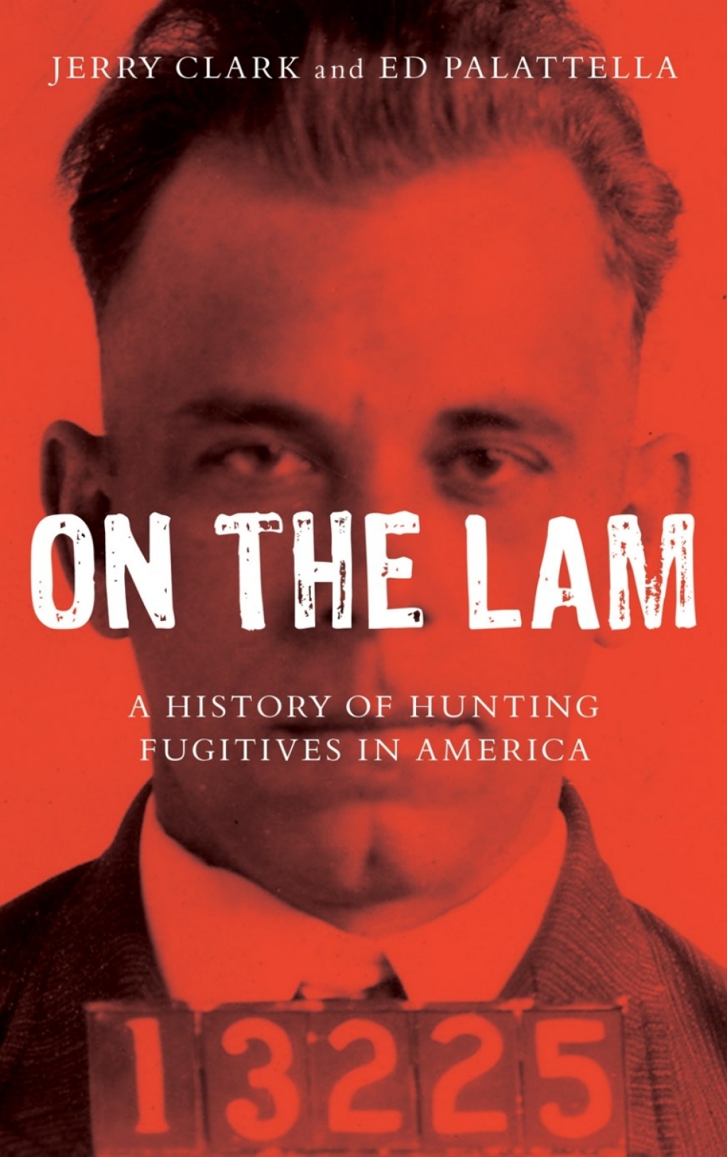 On the Lam A History of Hunting Fugitives in America
