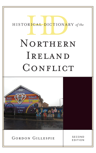 صورة الغلاف: Historical Dictionary of the Northern Ireland Conflict 2nd edition 9781442263048