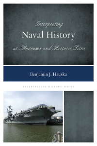 Omslagafbeelding: Interpreting Naval History at Museums and Historic Sites 9781442263673