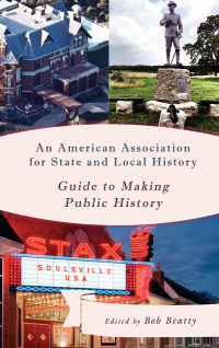 Imagen de portada: An American Association for State and Local History Guide to Making Public History 9781442264137