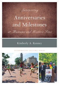 صورة الغلاف: Interpreting Anniversaries and Milestones at Museums and Historic Sites 9781442264465