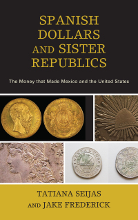صورة الغلاف: Spanish Dollars and Sister Republics 9781442265202