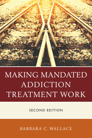 Cover image: Making Mandated Addiction Treatment Work 2nd edition 9781442268586