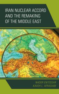 صورة الغلاف: Iran Nuclear Accord and the Remaking of the Middle East 9781442271272