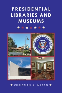 Immagine di copertina: Presidential Libraries and Museums 9781442271357