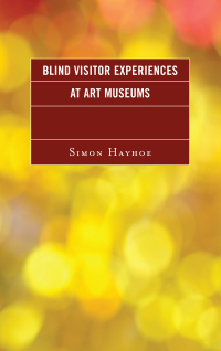 Omslagafbeelding: Blind Visitor Experiences at Art Museums 9781442272057