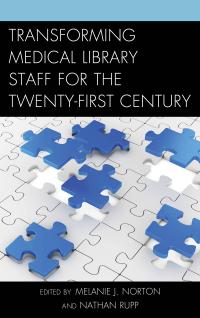 Titelbild: Transforming Medical Library Staff for the Twenty-First Century 9781442272194
